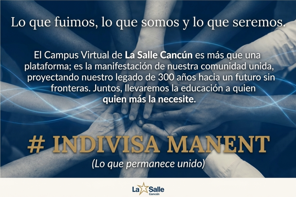 Lo que fuimos, lo que somos y lo que seremos...
El Campus Virtual de La Salle Cancún es más que una plataforma; es la manifestación de nuestra comunidad unida, proyectando nuestro legado de 300 años hacia un futuro sin fonteras. Juntos, llevaremos la educación a quien más la necesite.